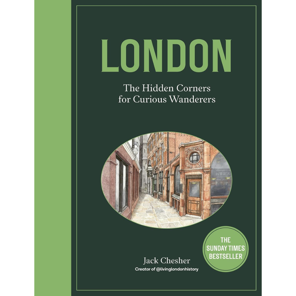 London: The Hidden Corners For Curious Wanderers: The Sunday Times Bestseller (Hardback)