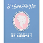 Book cover of 'I Burn For You: The Little Guide to Bridgerton' on a blue background