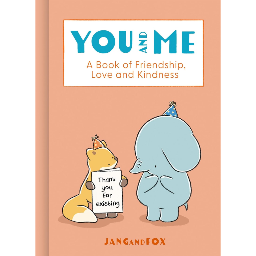 Book cover with a fox and an elephant holding a sign, titled 'You and Me: A Book of Friendship, Love and Kindness' by Jang and Fox.