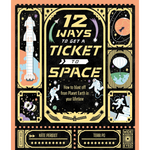 Book cover of '12 Ways to Get a Ticket to Space' with space-themed illustrations and text.