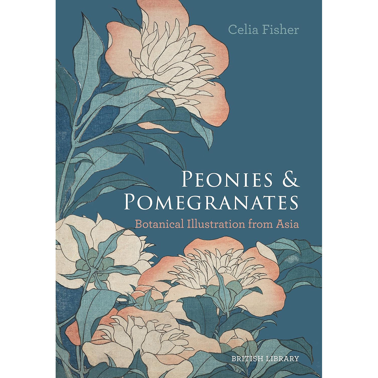 Peonies and Pomegranates: Botanic Illustrations from Asia Front Cover