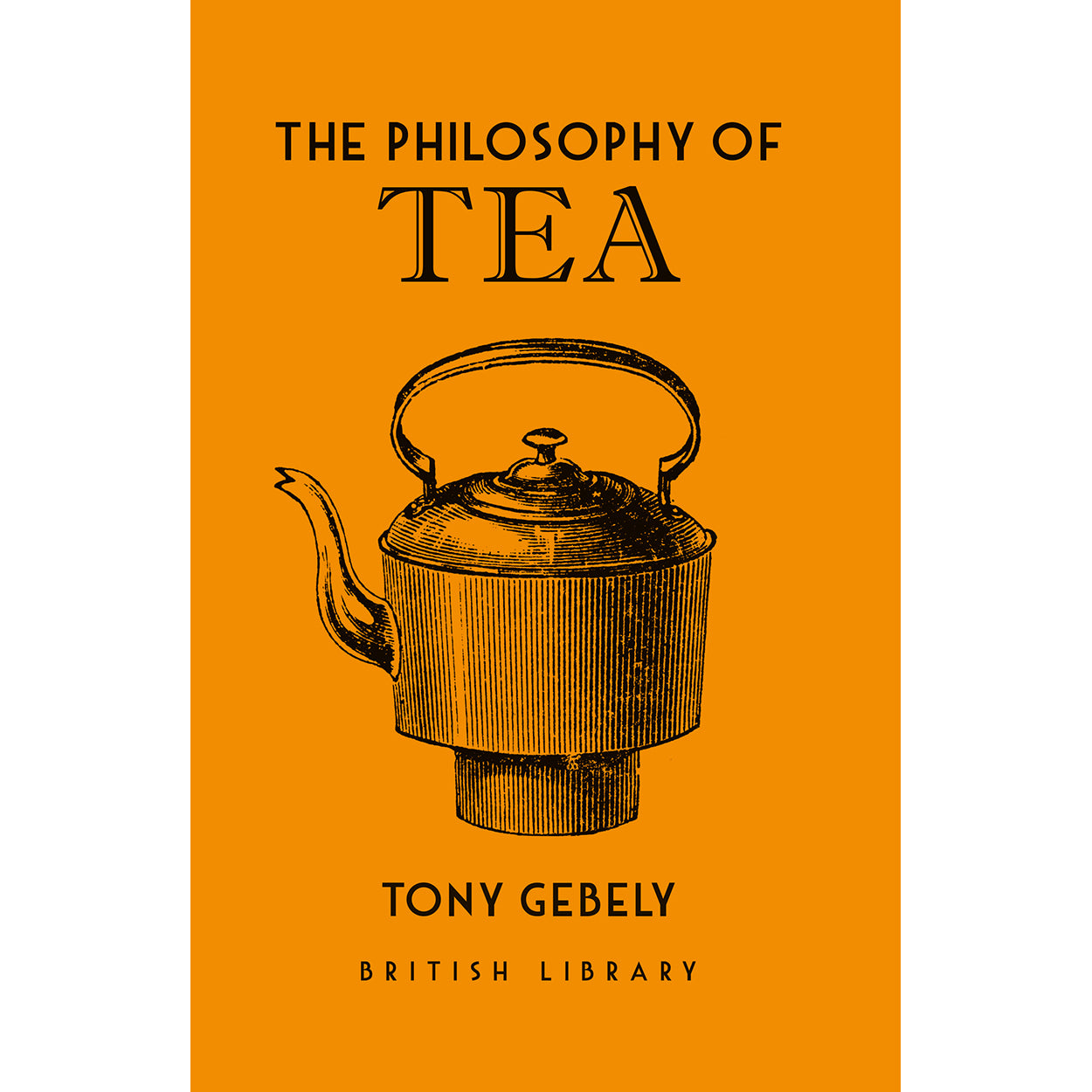 The Philosophy of Tea Front Cover (Hardback)