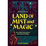 Land of Mist and Magic: The Myths and Legends that Shaped Britain Front Cover