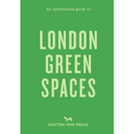 An Opinionated Guide To London Green Spaces