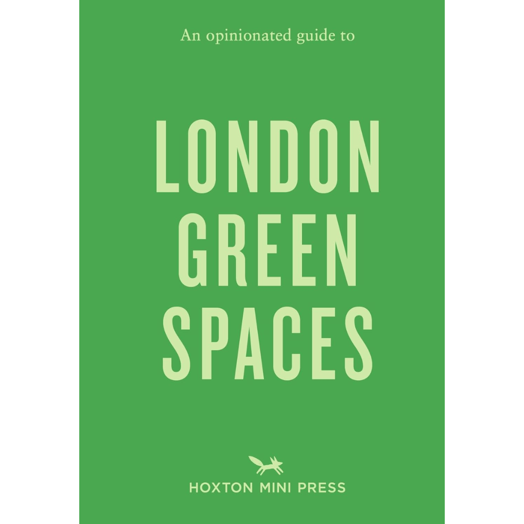 An Opinionated Guide To London Green Spaces
