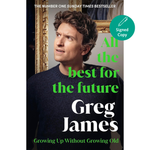 Book cover with a person and text 'All the best for the future Greg James' by Greg James
