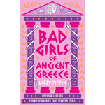 Book cover of 'Bad Girls of Ancient Greece' by Lizzy Tiffin with Greek temple design on a pink background.