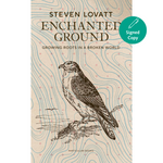 Enchanted Ground: Growing Roots in a Broken World (Hardback)