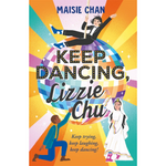 Book cover of 'Keep Dancing, Lizzie Chu' with colorful design and characters.