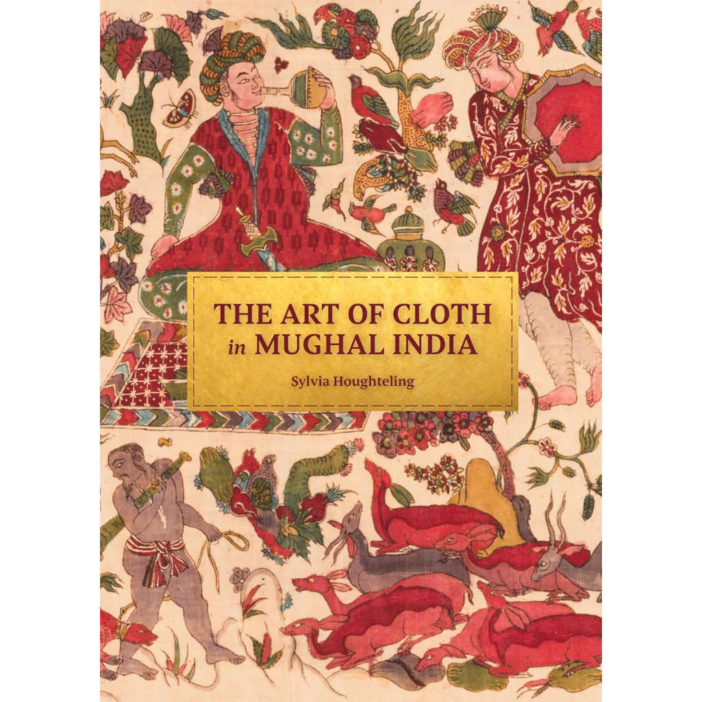 Book cover of 'The Art of Cloth in Mughal India' with colorful illustrations and text.