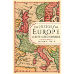 The History of Europe in Bite-sized Chunks - Bite-Sized Chunks (Paperback)