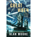 Book cover of 'The Great When' by Alan Moore featuring a futuristic cityscape with a bridge.