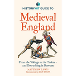 HISTORY HIT Guide to Medieval England (Hardback)