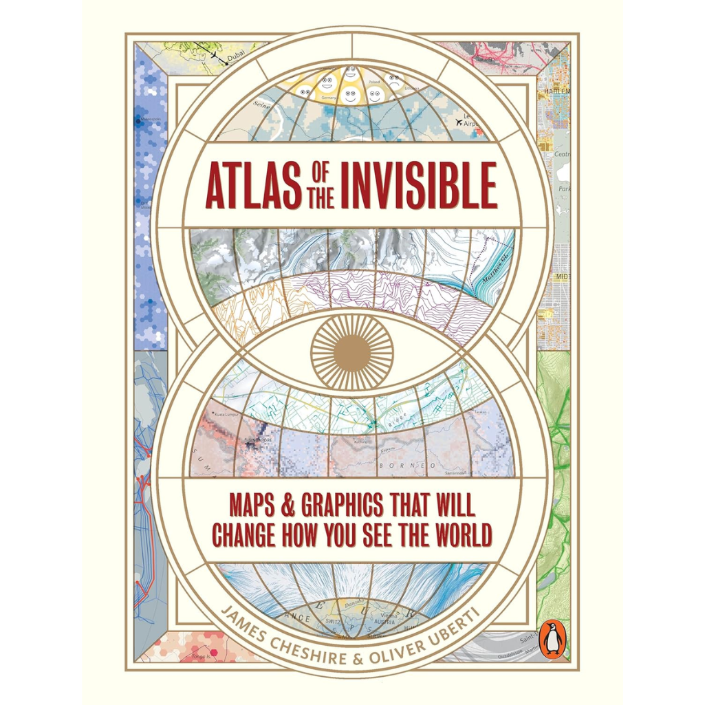Atlas of the Invisible: Maps & Graphics That Will Change How You See the World