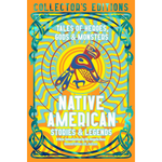 Native American Stories & Legends: Tales of Gods, Heroes & Monsters - Flame Tree Collector's Editions (Hardback)