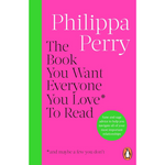Book cover of 'The Book You Want Everyone You Love to Read' by Philippa Perry with a pink and green design.