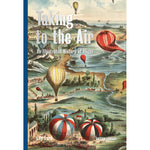 Taking to the Air: An Illustrated History of Flight Hardback British Library Cover