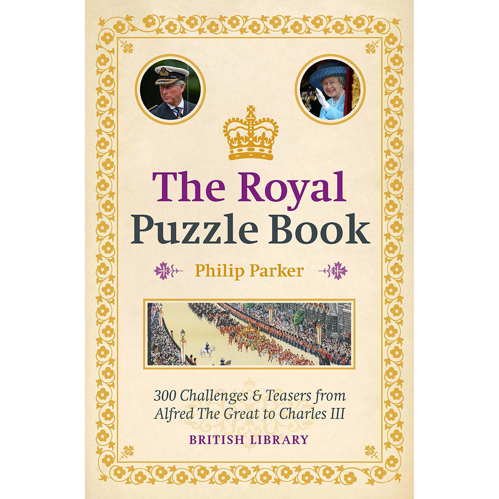 The Royal Puzzle Book: 300 Challenges and Teasers from Alfred the Great to Charles III