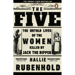 The Five: The Untold Lives of the Women Killed by Jack the Ripper Book Cover