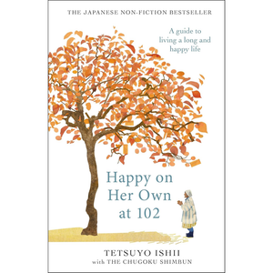 Happy on Her Own at 102: A guide to living a long and happy life Hardcover – 5 Feb. 2026
by Tetsuyo Ishii (Author), Chugoku Shimbun (Contributor)