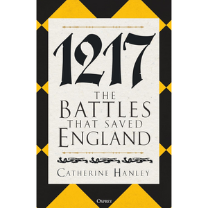 1217: The Battles that Saved England (Hardback)