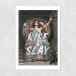Rise and Slay Print