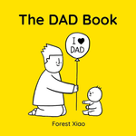 The Dad Book: a warm and funny celebration of dads and fatherhood, perfect for Father’s Day, as a gift from a child, or for an expectant parent
by Forest Xiao (Author)  Format: Hardcover