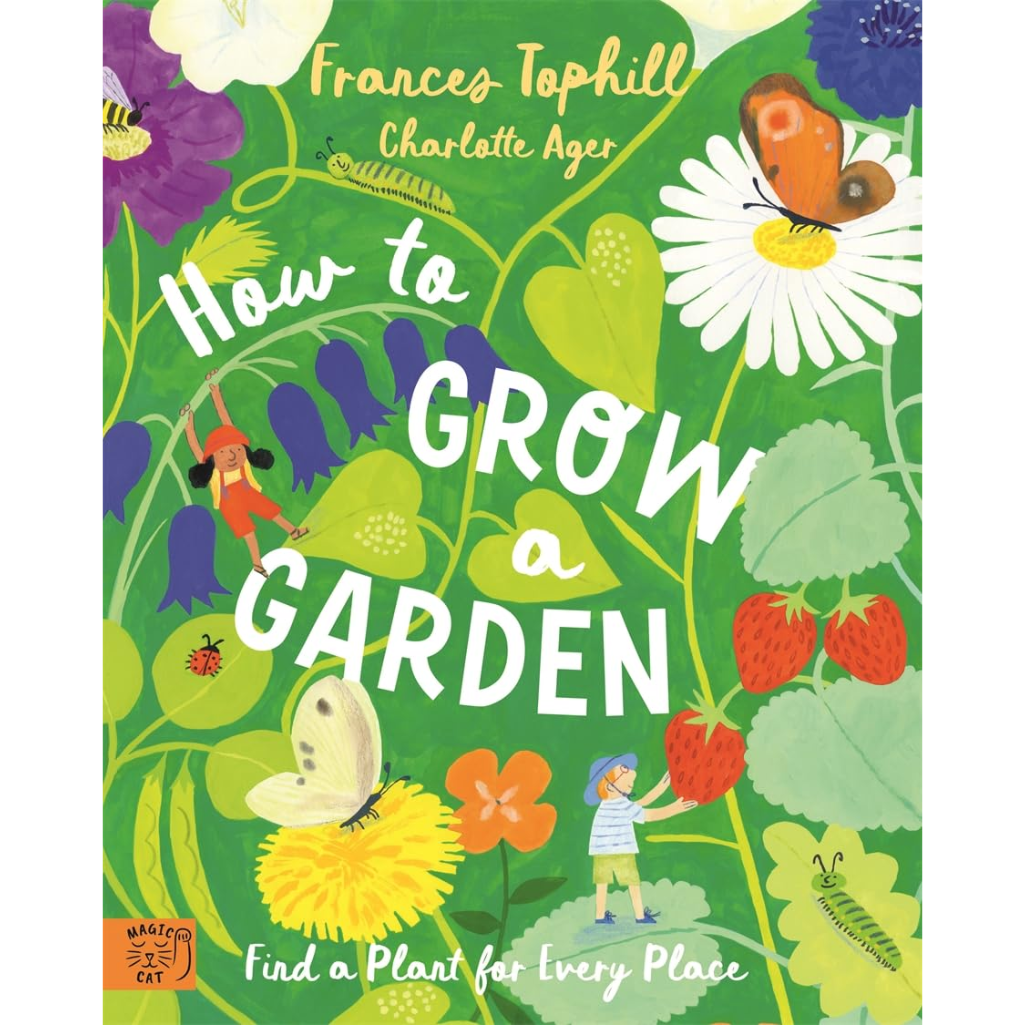 How to Grow a Garden: Find a Plant for Every Place (Hardback)
