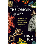 On the Origin of Sex: The Weird and Wonderful Science of How Our Planet is Populated Hardcover – 5 Mar. 2026
by Lixing Sun (Author)