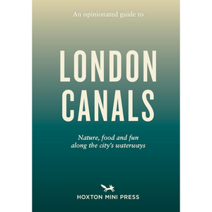 An Opinionated Guide to London Canals (Paperback)