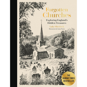 Forgotten Churches: Exploring England's Hidden Treasures: The Sunday Times Bestseller (Hardback)