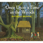 Once Upon a Time in the Woods: A beautifully illustrated fairy tale picture book
by Anthony Browne (Author)  Format: Hardcover