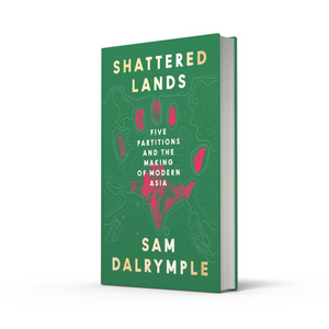Shattered Lands: Five Partitions and the Making of Modern Asia (Hardback)