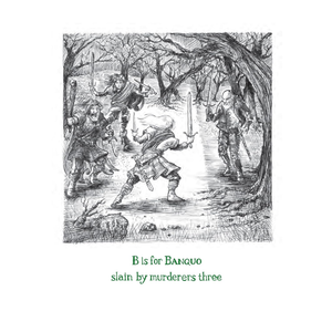 A black and white hand-drawn illustration of a fantasy battle scene, featuring characters in medieval armor with swords, set against a white background with green text below reading 'B is for Banquo' and 'slain by murderers three'.