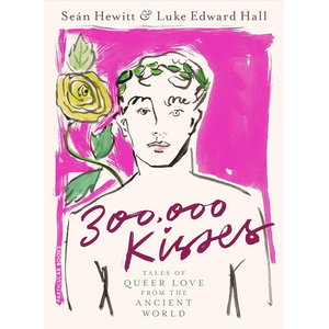 300,000 Kisses: Tales of Queer Love from the Ancient World (Hardback)