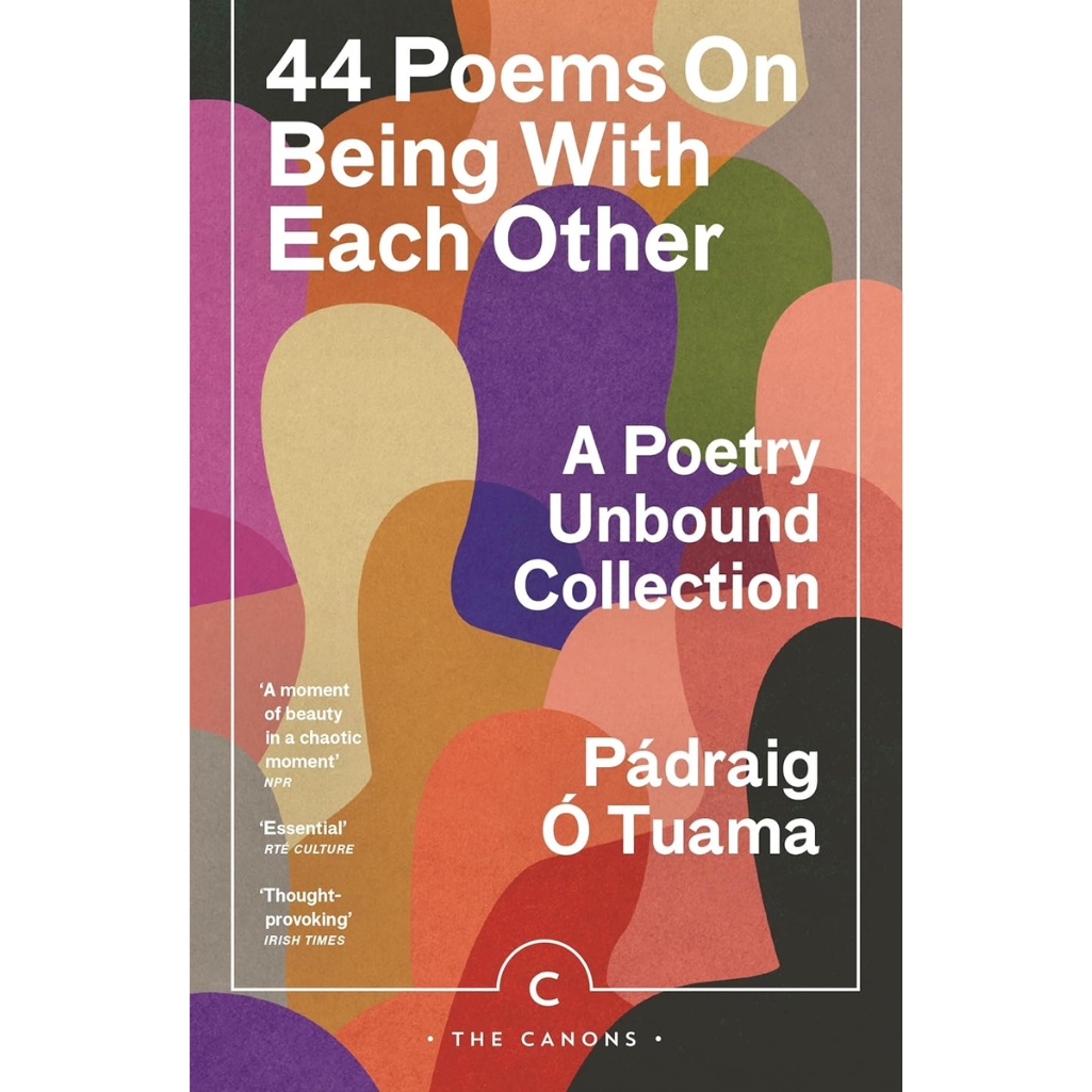 Book cover of '44 Poems On Being With Each Other' by PÓdraig ô Tuama with colorful abstract design