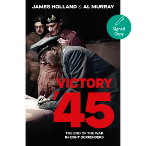 Victory '45: The End of the War in Eight Surrenders (Hardback)