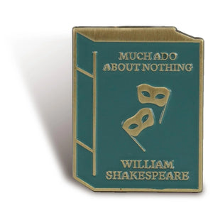 Much Ado About Nothing Pin