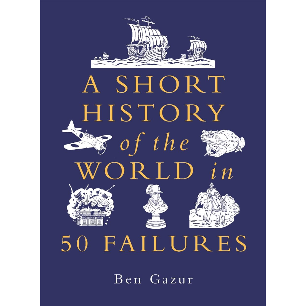 A Short History of the World in 50 Failures - A Short History of the World (Hardback)