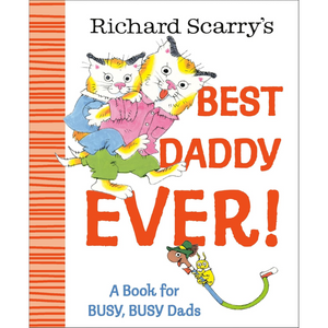 Richard Scarry's Best Daddy Ever!: A Book for BUSY, BUSY Dads (Hardback)