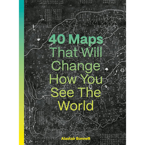 40 Maps That Will Change How You See the World (Hardback)