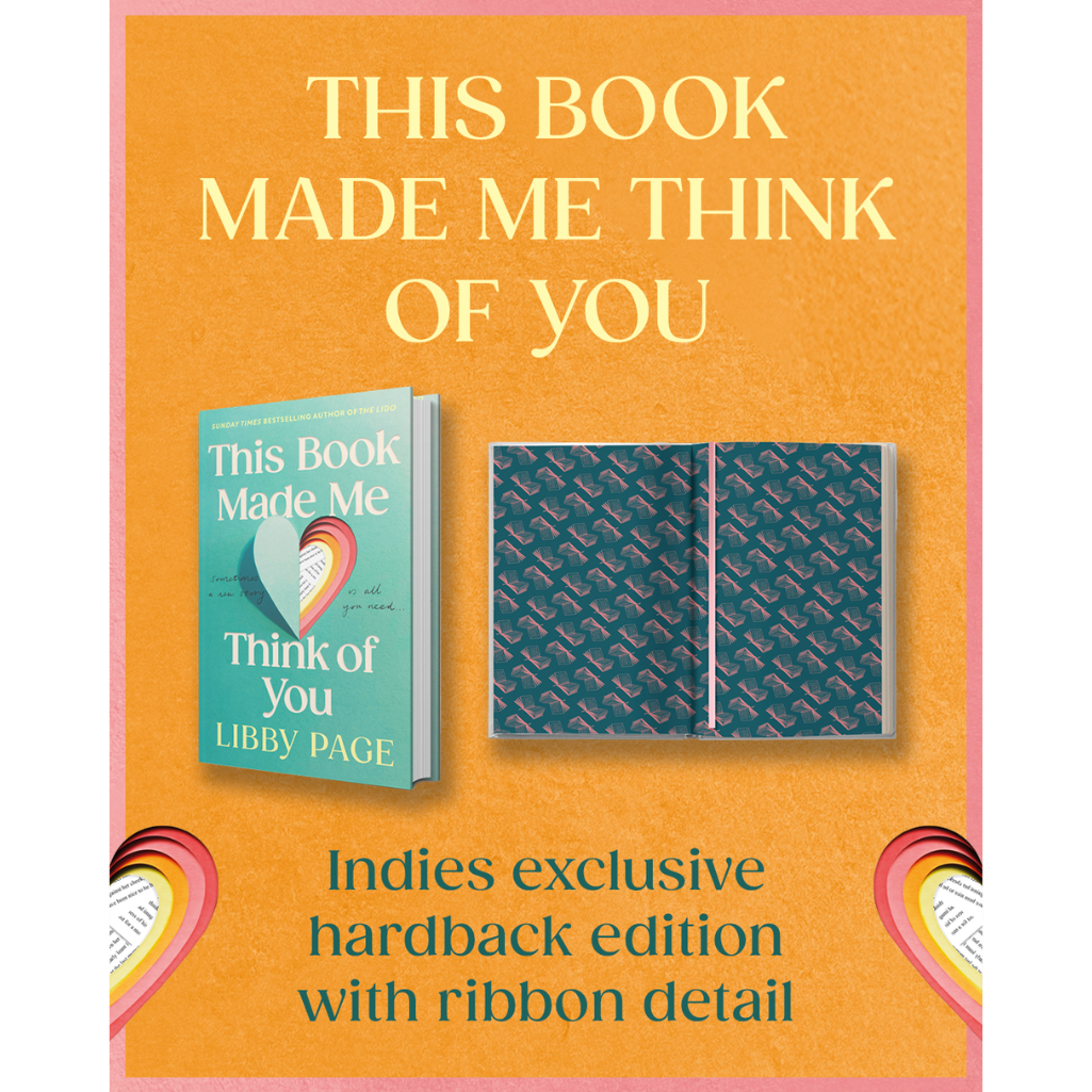 This Book Made Me Think of You by Libby Page **independent bookshop exclusive edition**