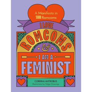 I Love Romcoms and I am a Feminist: A manifesto in 100 romcoms Hardcover – 29 Aug. 2024
by Corrina Antrobus (Author), Vulga Drawings (Illustrator)