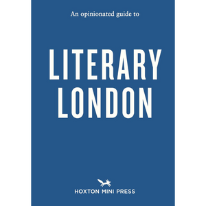 An Opinionated Guide to Literary London (Paperback)