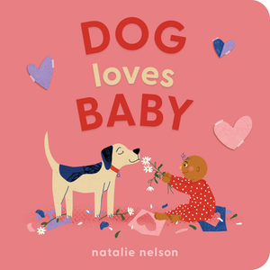 Book cover of 'Dog Loves Baby' by Natalie Nelson with a dog and baby illustration on a pink background.