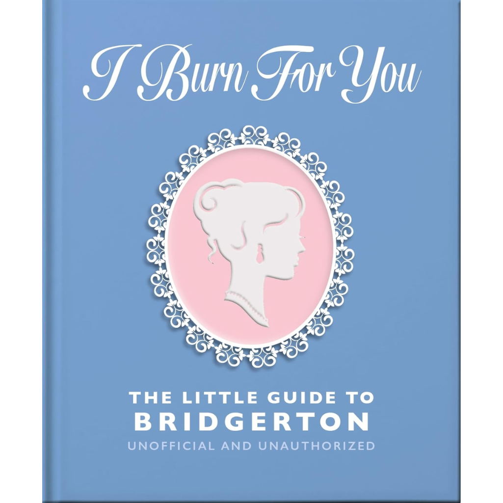 Book cover of 'I Burn For You: The Little Guide to Bridgerton' on a blue background