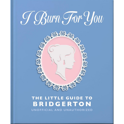 Book cover of 'I Burn For You: The Little Guide to Bridgerton' on a blue background