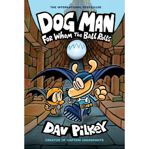 Dog Man: For Whom the Ball Rolls