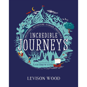 Book cover of 'Incredible Journeys' by Levison Wood with illustrations and text on a dark blue background.