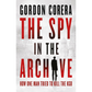 Book cover of 'The Spy in the Archive' by Gordon Corera with a silhouette of a spy.